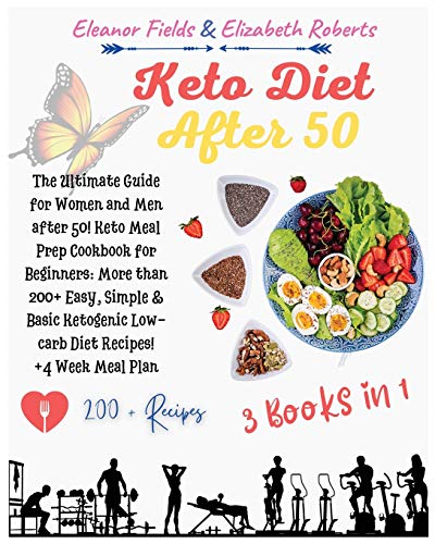 Beispielbild fr Keto Diet After 50 : 3 Books in 1: The Ultimate Guide for Women and Men after 50! Keto Meal Prep Cookbook for Beginners: More than 200+ Easy, Simple & Basic Ketogenic Low-carb Diet Recipes! +4 Week Meal Plan zum Verkauf von Buchpark