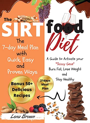 Beispielbild fr The Sirtfood Diet: A Guide to Activate your Skinny Gene, Burn Fat, Lose Weight, and Stay Healthy with 50+ Easy Mediterranean, Pescatarian and Vegetarian Recipes! + 21days Meal Plan. (2021 Edition) zum Verkauf von Big River Books