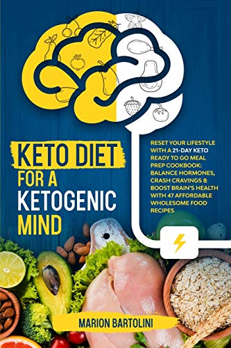 Stock image for Keto Diet For A Ketogenic Mind: Reset Your Lifestyle With A 21-Day Keto Ready To Go Meal Prep Cookbook: Balance Hormones, Crash Cravings & Boost Brain for sale by ThriftBooks-Atlanta