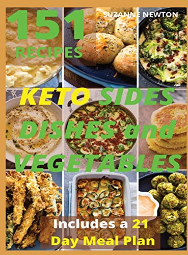 Stock image for Keto Sides Dishes and Vegetables: 151 Easy To Follow Recipes for Ketogenic Weight-Loss, Natural Hormonal Health & Metabolism Boost Includes a 21 Day Meal Plan for sale by PlumCircle