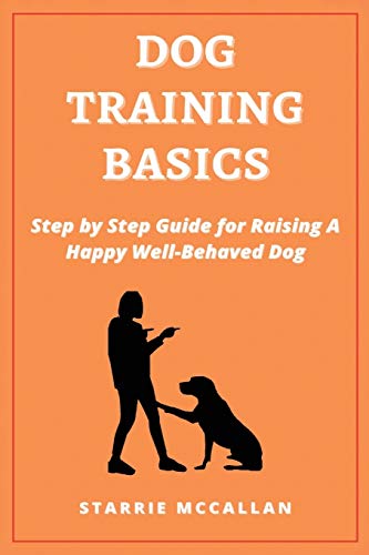 9781801698405: Dog Training Basics: Step by Step Guide for Raising A Happy Well-Behaved Dog