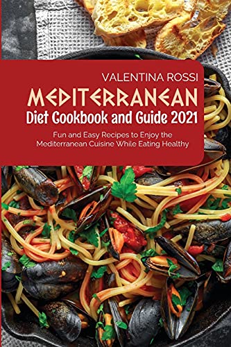 Beispielbild fr Mediterranean Diet Cookbook Guide 2021: Fun and Easy Recipes to Enjoy the Mediterranean Cuisine While Eating Healthy zum Verkauf von ThriftBooks-Atlanta