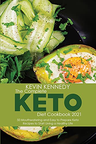 Beispielbild fr The Complete Keto Diet Cookbook 2021: 50 Mouthwatering and Easy to Prepare Keto Recipes to Start Living a Healthy Life zum Verkauf von Buchpark