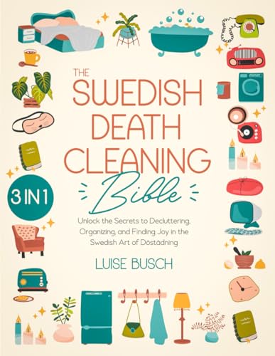 Stock image for The Swedish Death Cleaning Bible [3 in 1] Unlock the Secrets to Decluttering, Organizing, and Finding Joy in the Swedish Art of Dstdning for sale by Mahler Books