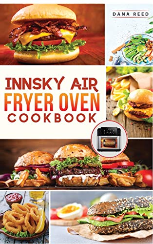 Stock image for Innsky Air Fryer Oven Cookbook: Crispy, Easy and Delicious Recipes that Anyone Can Cook and Want to Enjoy Tasty Effortless Dishes. for sale by Red's Corner LLC