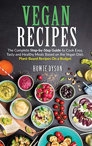 Beispielbild fr Vegan Recipes: The Complete Step-by-Step Guide to Cook Easy, Tasty and Healthy Meals Based on the Vegan Diet. Plant-Based Recipes On zum Verkauf von Buchpark