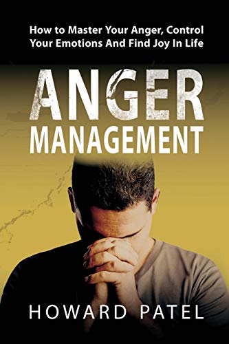 Beispielbild fr Anger Management: How to Master Your Anger, Control Your Emotions And Find Joy In Life zum Verkauf von WorldofBooks