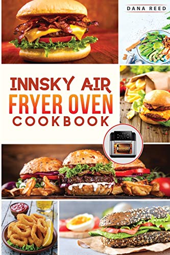Stock image for Innsky Air Fryer Oven Cookbook: Crispy, Easy and Delicious Recipes that Anyone Can Cook and Want to Enjoy Tasty Effortless Dishes. for sale by WorldofBooks
