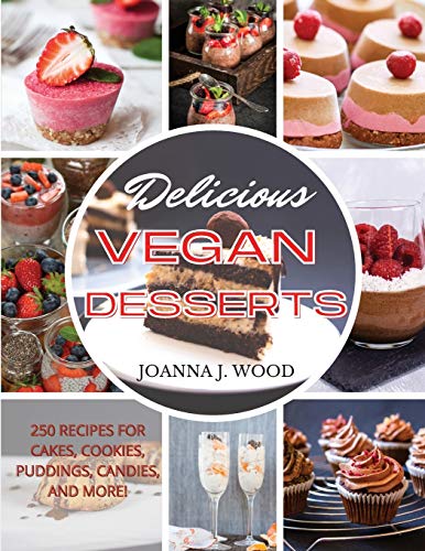 Beispielbild fr DELICIOUS VEGAN DESSERTS: 250 Recipes for Cakes, Cookies, Puddings, Candies, and More! zum Verkauf von WorldofBooks