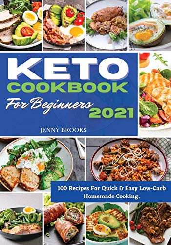 9781801724654: Keto Cookbook for Beginners 2021: 100 Recipes For Quick & Easy Low-Carb Homemade Cooking.