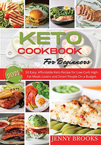 Stock image for KETO COOKBOOK FOR BEGINNERS 2021: 50 Easy, Affordable Keto Recipe for Low-Carb High-Fat Meals Lovers and Smart People On a Budget. for sale by Revaluation Books