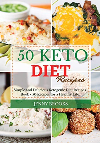 Stock image for 50 KETO DIET RECIPES: Simple and Delicious Ketogenic Diet Recipes Book - 50 Recipes for a Healthy Life. for sale by WorldofBooks
