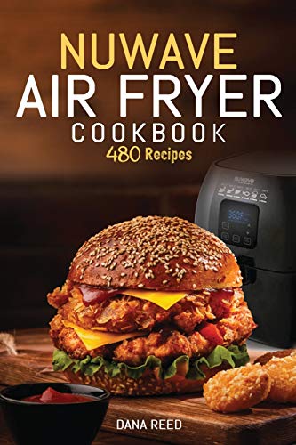 Stock image for Nuwave Air Fryer Cookbook: 480 Quick, Easy, Healthy and Delicious Recipes for Beginners. for sale by MusicMagpie