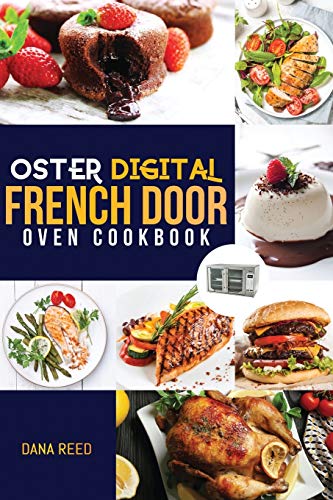 9781801726115: Oster Digital French Door Oven Cookbook: Easy and delicious recipes that anyone can cook. Flavorful meals for everyday cooking.