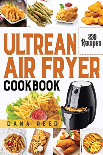 Beispielbild fr Ultrean Air Fryer Cookbook: +230 Easy and Delicious Air Fryer Recipes which anyone can cook. zum Verkauf von Books From California