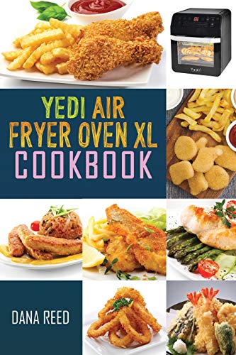 9781801726306: Yedi Air Fryer Oven XL Cookbook: Affordable, Quick and Easy Recipes which anyone can cook. Master your air fryer for beginners and advanced users.