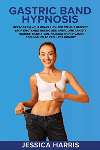 Beispielbild fr Gastric Band Hypnosis: Reprogram Your Brain and Lose Weight Quickly. Stop Emotional Eating and Overcome Anxiety Through Meditation. Natural Non-Invasive Techniques to Feel Less Hungry. zum Verkauf von Half Price Books Inc.