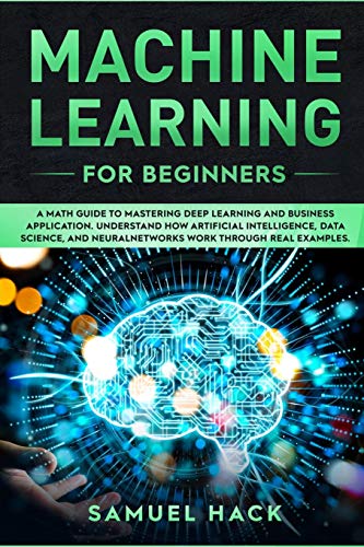 Beispielbild fr Machine Learning for Beginners: A Math Guide to Mastering Deep Learning and Business Application. Understand How Artificial Intelligence, Data Science zum Verkauf von Buchpark