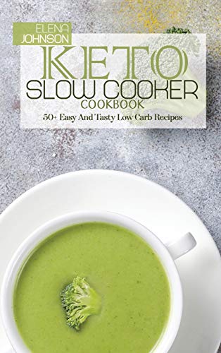 9781801737975: Keto Slow Cooker Cookbook: 50+ Easy And Tasty Low Carb Recipes