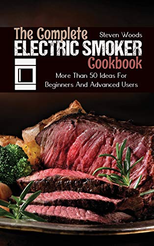 Stock image for The Complete Electric Smoker Cookbook: More Than 50 Ideas For Beginners And Advanced Users for sale by ThriftBooks-Dallas