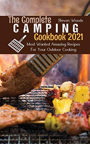 Beispielbild fr The Complete Camping Cookbook 2021 : Most Wanted Amazing Recipes For Your Outdoor Cooking zum Verkauf von Buchpark