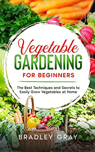 Beispielbild fr Vegetable Gardening for Beginners: The Best Techniques and Secrets to Easily Grow Vegetables at Home zum Verkauf von Buchpark