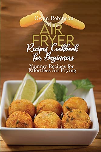 Beispielbild fr Air Fryer Recipes Cookbook for Beginners: Yummy Recipes for Effortless Air Frying zum Verkauf von Buchpark