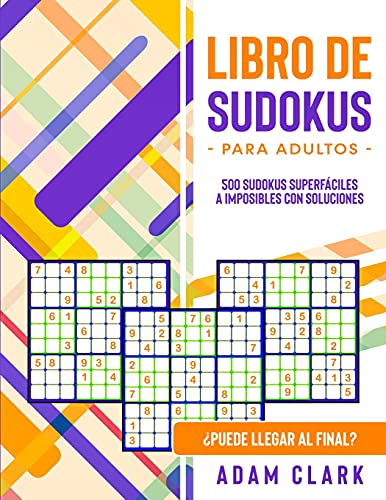 Beispielbild fr Libro de Sudokus para Adultos: 500 Sudoku de Súper Fácil a Imposible con Soluciones. ¿Puede Llegar al Final? zum Verkauf von WorldofBooks