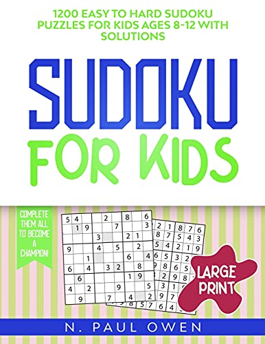 9781801744560: Sudoku for Kids: 1200 Easy to Hard Sudoku Puzzles for Kids Ages 8-12 with Solutions. Complete Them all to Become a Champion!