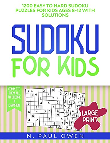 Stock image for Sudoku for Kids: 1200 Easy to Hard Sudoku Puzzles for Kids Ages 8-12 with Solutions. Complete Them all to Become a Champion! for sale by Revaluation Books