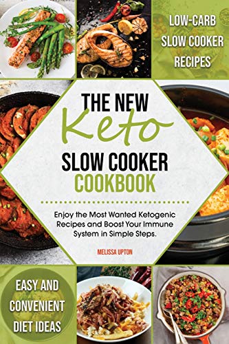 Stock image for The New Keto Slow Cooker Cookbook: Low-Carb Slow Cooker Recipes. Easy and Convenient Diet Ideas. Enjoy the Most Wanted Ketogenic Recipes and Boost Your Immune System in Simple Steps. for sale by ThriftBooks-Dallas