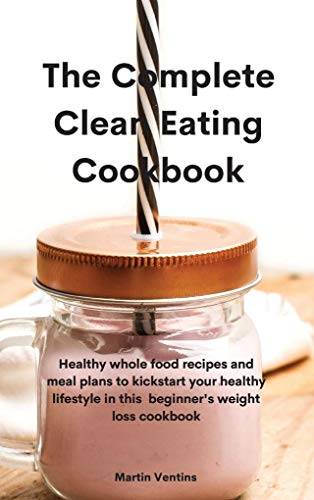 Stock image for The Complete Clean Eating Cookbook for sale by GreatBookPrices