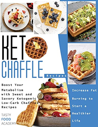 Imagen de archivo de Keto Chaffle Recipes: Boost Your Metabolism with Sweet and Savory Ketogenic Low-Carb Chaffles Recipes. Increase Fat Burning to Start a Healthier Life a la venta por Big River Books