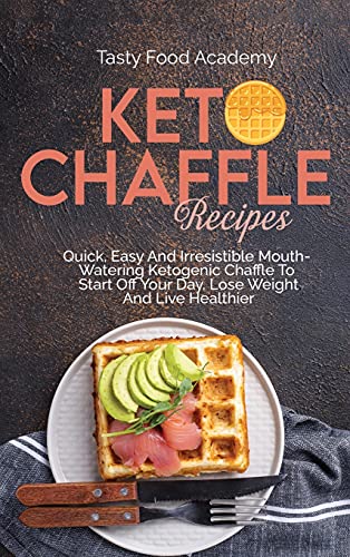 Imagen de archivo de Keto Chaffle Recipes: Quick, Easy And Irresistible Mouth Watering Ketogenic Chaffle To Start Off Your Day, Lose Weight And Live Healthier a la venta por Big River Books