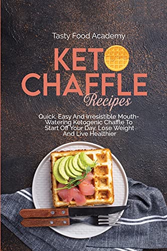 Imagen de archivo de KETO CHAFFLE RECIPES: Quick, Easy And Irresistible Mouth Watering Ketogenic Chaffle To Start Off Your Day, Lose Weight And Live Healthier a la venta por Revaluation Books