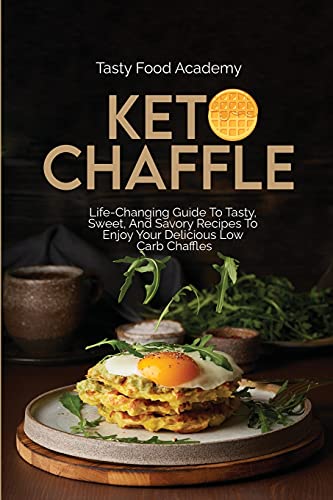 Imagen de archivo de Keto Chaffles: Life Changing Guide To Tasty, Sweet, And Savory Recipes To Enjoy Your Delicious Low Carb Chaffles a la venta por Buchpark