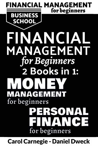 9781801761482: Financial Management for Beginners: 25 Rules To Manage Money And Life With Success + 25 Rules To Manage Your Money And Assets Like Rich People