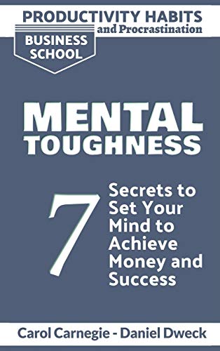 Imagen de archivo de Productivity Habits and Procrastination - Mental Toughness: 7 Secrets to Develop your Mind and Achieve your Dreams - Master Your Mindset and Become a a la venta por ThriftBooks-Atlanta