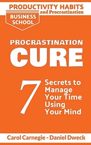 Stock image for Productivity Habits and Procrastination - Procrastination Cure: 7 Secrets to Develop your Mind and Achieve your Dreams - Master Your Mindset and Becom for sale by ThriftBooks-Atlanta