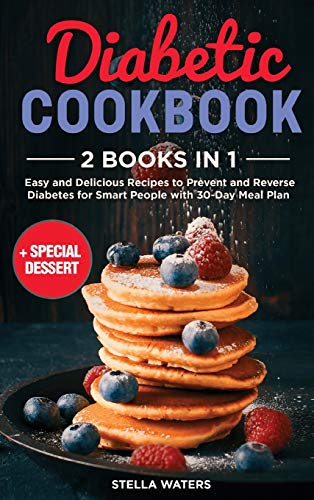 Stock image for Diabetic Cookbook and Diabetic Dessert: Easy and Delicious Recipes to Prevent and Reverse Diabetes for Smart People with 30-Day Meal Plan + Special Desserts (COLORED VERSION) for sale by Big River Books