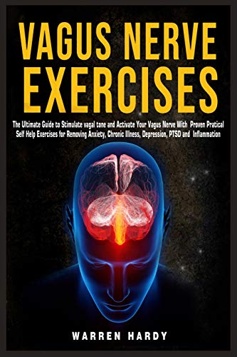 Stock image for Vagus Nerve Exercises: The Ultimate Guide to Stimulate vagal tone and Activate Your Vagus Nerve With Proven Practical Self Help Exercises for Removing for sale by GreatBookPrices