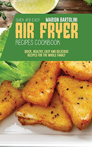 Imagen de archivo de Quick and Easy Air Fryer Recipes Cookbook: Quick, Healthy, Easy and Delicious Recipes for The Whole Family a la venta por WorldofBooks