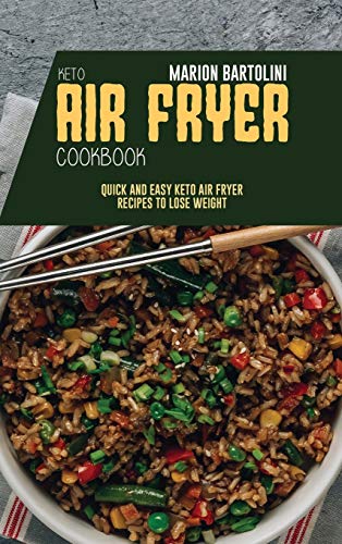 Imagen de archivo de Keto Air Fryer Cookbook: Quick and Easy Keto Air Fryer Recipes to Lose Weight a la venta por Redux Books