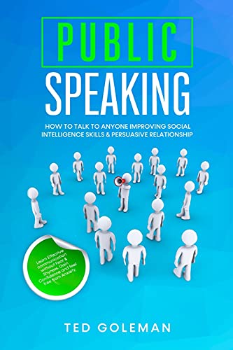9781801799096: Public speaking- How to talk to anyone improving Social Intelligence skills & Persuasive Relationship: Learn Effective communication without Fear & Shyness. Gain Confidence and feel free from Anxiety