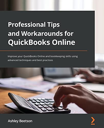 Imagen de archivo de Professional Tips and Workarounds for QuickBooks Online: Improve your QuickBooks Online and bookkeeping skills using advanced techniques and best practices a la venta por AwesomeBooks