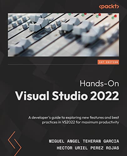 9781801810548: Hands-On Visual Studio 2022: A developer's guide to exploring new features and best practices in VS2022 for maximum productivity