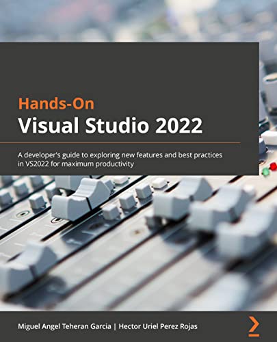 Stock image for Hands-On Visual Studio 2022: A developer's guide to exploring new features and best practices in VS2022 for maximum productivity for sale by Chiron Media