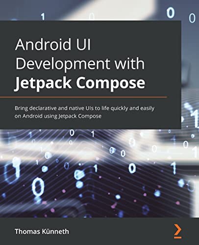 Stock image for Android UI Development with Jetpack Compose: Bring declarative and native UIs to life quickly and easily on Android using Jetpack Compose for sale by GreatBookPrices