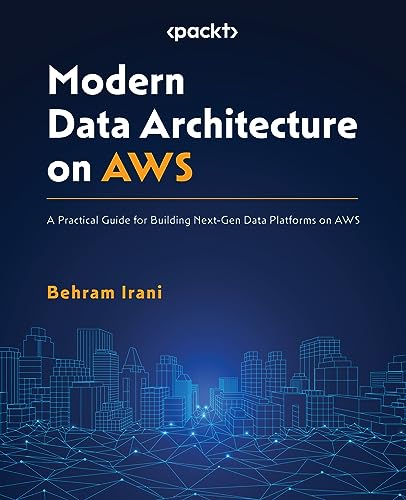 Immagine dell'editore per Modern Data Architecture on AWS: A Practical Guide for Building Next-Gen Data Platforms on AWS venduto da California Books