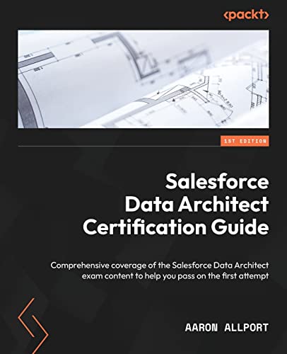 Beispielbild fr Salesforce Data Architect Certification Guide: Comprehensive coverage of the Salesforce Data Architect exam content to help you pass on the first atte zum Verkauf von Chiron Media